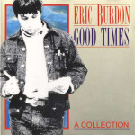 Burdon Eric - Good Times, A Collection